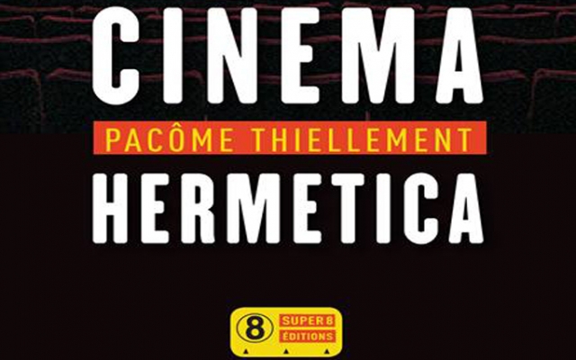 PACÔME THIELLEMENT, CINEMA HERMETICA